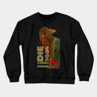 Smoke today die soon Crewneck Sweatshirt